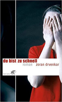 Drvenkar, Zoran [Drvenkar, Zoran] — Du bist zu schnell