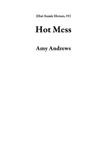 Amy Andrew [Andrew, Amy] — Hot Mess
