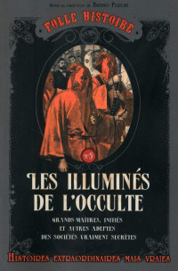 Bruno Fuligni [Fuligni, Bruno] — Les illumines de l'occulte