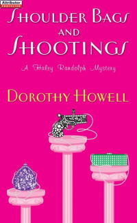 Dorothy Howell — Shoulder Bags and Shootings (Haley Randolph Mystery 3)
