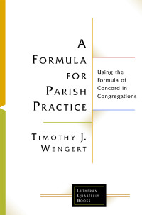 Timothy J. Wengert — A Formula for Parish Practice