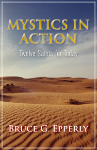 Author, Epperly, Bruce G.; — Mystics in Action: Twelve Saints for Today