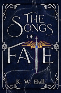 K.W. Hall — The Songs of Fate