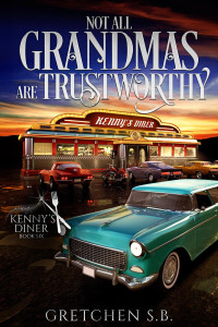 Gretchen S.B. — Not All Grandmas Are Trustworthy