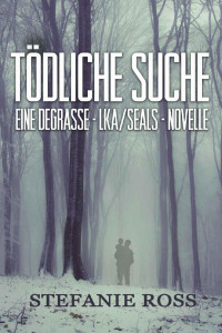 Stefanie Ross — Tödliche Suche: Eine DeGrasse-LKA/SEALs-Novelle (German Edition)