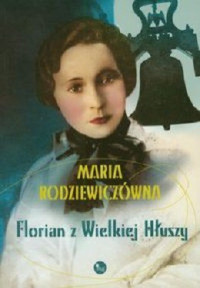 Maria Rodziewicz?wna — Florian z Wielkiej Hłuszy