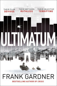 Frank Gardner — Ultimatum - Luke Carlton, Book 2