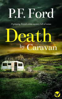 P.F. FORD — DEATH BY CARAVAN a gripping British crime mystery full of twists