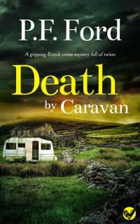 P.F. Ford — Death By Caravan