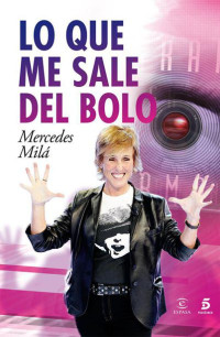 Mercedes Milá — Lo que me sale del bolo