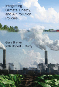 Gary Bryner & Robert J. Duffy — Integrating Climate, Energy, and Air Pollution Policies