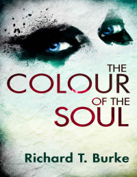 Richard T. Burke — The Colour of the Soul