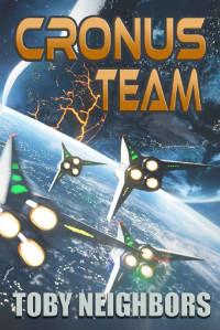 Toby Neighbors — Cronus Team: Ace Evans Book 3 (Ace Evans Series)