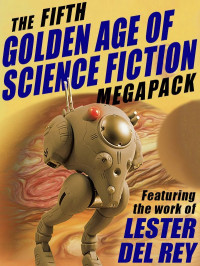 Lester del Rey — The Fifth Golden Age of Science Fiction MEGAPACK ®: Lester del Rey