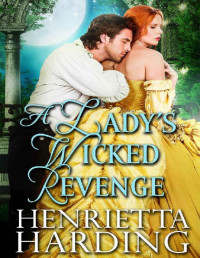 Henrietta Harding — A Lady's Wicked Revenge: A Historical Regency Romance Book