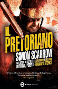Simon Scarrow [Scarrow, Simon] — Il pretoriano