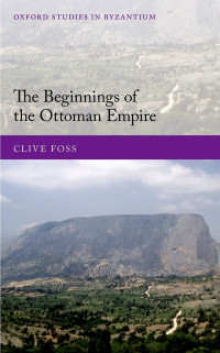 Clive Foss; — The Beginnings of the Ottoman Empire