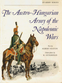 Albert Seaton — The Austro-Hungarian Army of the Napoleonic Wars