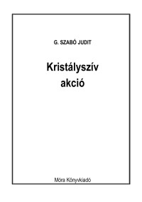 G. Szabó Judit — Kirstályszív akció