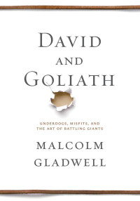 Malcolm Gladwell [Gladwell, Malcolm] — David and Goliath