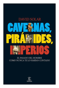 David Solar — Cavernas, pirámides, imperios