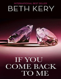 Beth Kery [Kery, Beth] — If You Come Back To Me 1: If You Come Back to Me (Mills & Boon Spice)