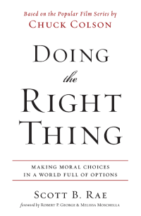 Scott Rae; — Doing the Right Thing