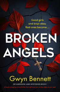 Gwyn Bennett — Broken Angels: A heart-stopping crime thriller that will have you on the edge of your seat (A Dr Harrison Lane Mystery Book 1)