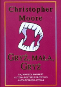 Christopher Moore — Gryź, Mała, Gryź