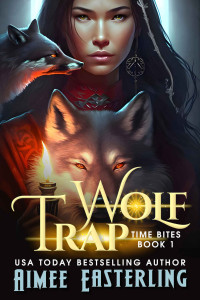 Easterling, Aimee — Wolf Trap (Time Bites Book 1)