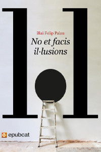 Blai Felip Palau — No et facis il·lusions