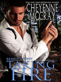 Cheyenne McCray — Deadly Intent 03-Taking Fire aka Slow Burn