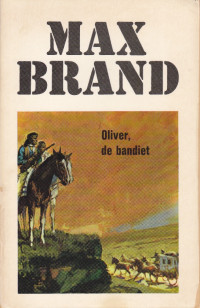 Max Brand — Oliver, de bandiet (101)