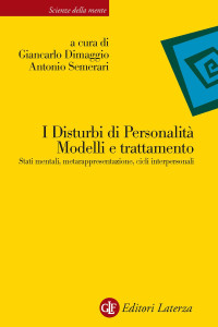 Semerari, Antonio, Dimaggio, Giancarlo — I Disturbi di Personalità. Modelli e trattamento: Stati mentali, metarappresentazione, cicli interpersonali (Italian Edition)