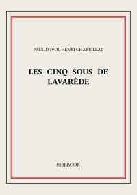 Paul d’Ivoi, Henri Chabrillat — Les cinq sous de Lavarède