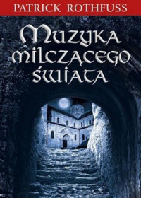 Patrick Rothfuss — Muzyka Milczącego Świata