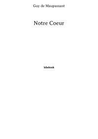 Guy de Maupassant — Notre Coeur