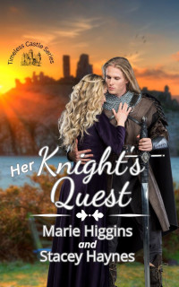 Haynes, Stacey & Higgins, Marie — Her Knight's Quest