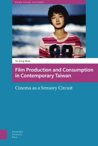 Ya-Feng Mon — Film Production and Consumption in Contemporary Taiwan