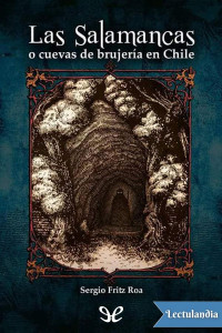 Sergio Fritz Roa — Las Salamancas o cuevas de brujería en Chile