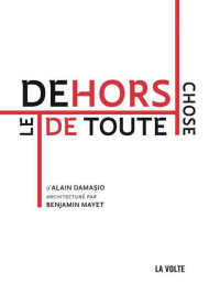 Alain Damasio, Benjamin Mayet — Le Dehors de toute chose