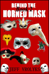 Jeff Vrolyks — Behind The Horned Mask: Book 2