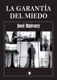 José Ruivary — La garantía del miedo