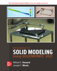 William E. Howard, Joseph C. Musto — Introduction to Solid Modeling Using SOLIDWORKS® 2021