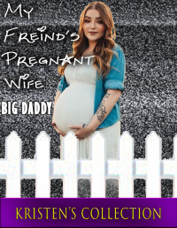 Big Daddy — My Friend's Pregnant Wife