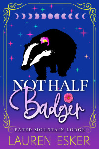 Lauren Esker — Not Half Badger (Fated Mountain Lodge)