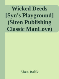 Shea Balik — Wicked Deeds [Syn's Playground] (Siren Publishing Classic ManLove)