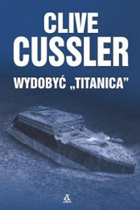 Cussler Clive — Wydobyć Titanica