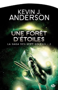 Anderson, Kevin J. — Une forêt d'étoiles: La Saga des Sept Soleils, T2 (Science-fiction) (French Edition)