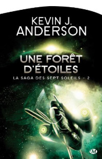 Anderson, Kevin J. — Une forêt d'étoiles: La Saga des Sept Soleils, T2